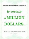 If You Had a Million Dollars...: Questions About Your Money and Your Life